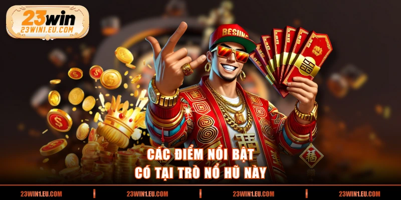 Các điểm nổi bật có tại trò nổ hũ này 