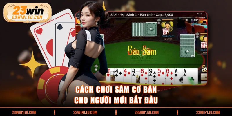 Cách chơi sâm cơ bản cho người mới bắt đầu