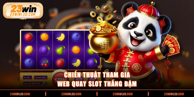 Chiến thuật tham gia web quay slot thắng đậm