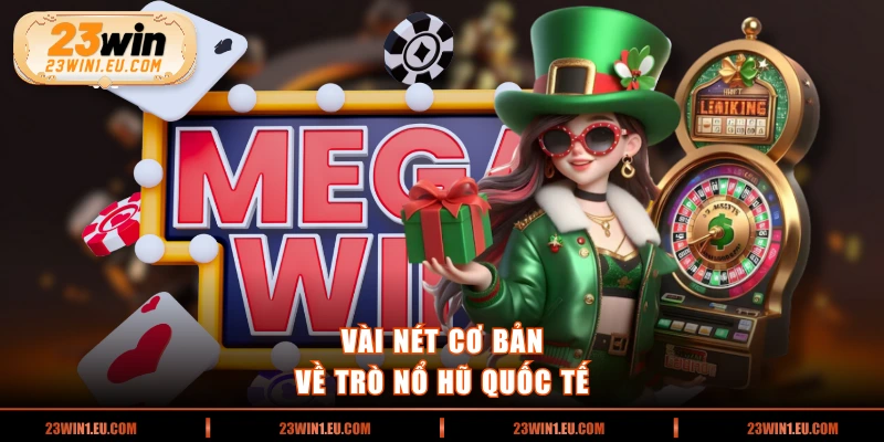 Vài nét cơ bản về trò nổ hũ quốc tế