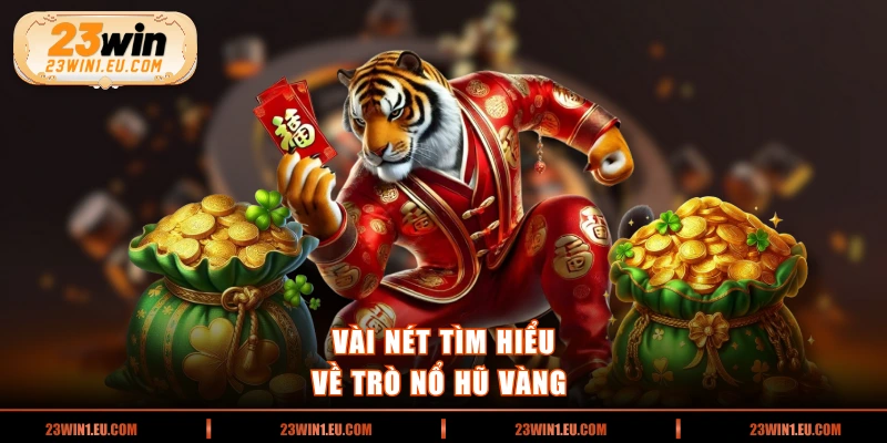 Vài nét tìm hiểu về trò nổ hũ vàng 